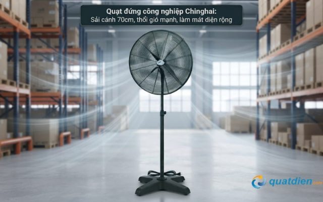 Sải cánh của quạt Chinghai 70cm nên thổi gió mạnh
