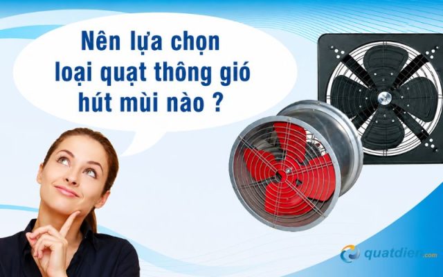 Lưu ý khi chọn quạt thông gió hút mùi