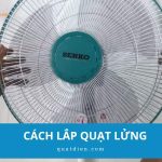 Hướng dẫn cách lắp quạt lửng đúng nhanh, không rung lắc