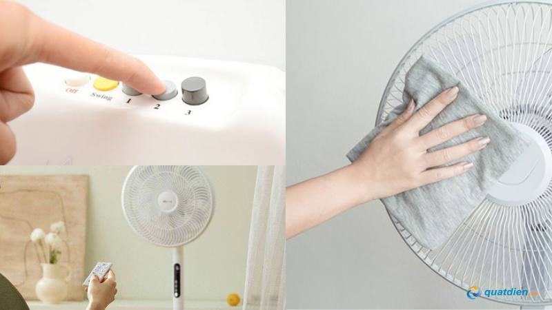 Vệ sinh quạt đều đặn để quạt chạy êm