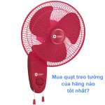 Mua quạt treo tường của hãng nào tốt nhất?