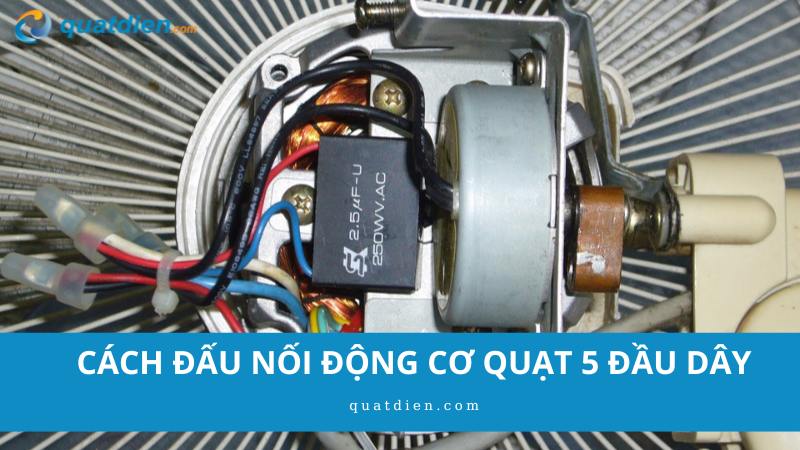Cách đấu nối động cơ quạt 5 đầu dây
