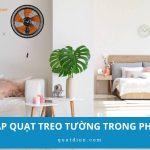 Cách lắp quạt treo tường trong phòng ngủ đơn giản, đúng chuẩn