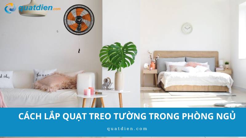 Cách lắp quạt treo tường trong phòng ngủ