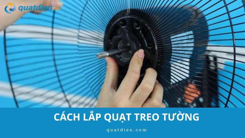 Cách lắp quạt treo tường