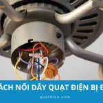 Cách nối dây quạt điện bị đứt đơn giản, đúng chuẩn, an toàn