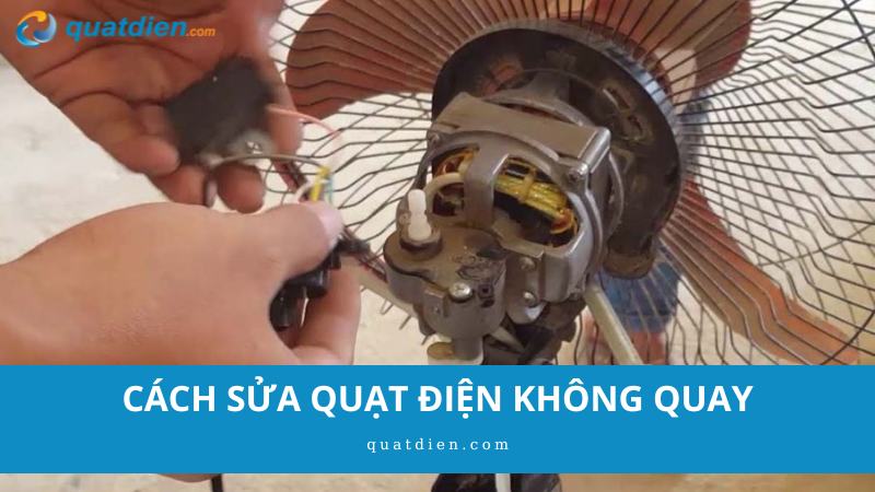 Cách sửa quạt điện không quay