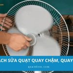 4+ cách sửa quạt quay chậm quay yếu nhanh chóng và dễ dàng