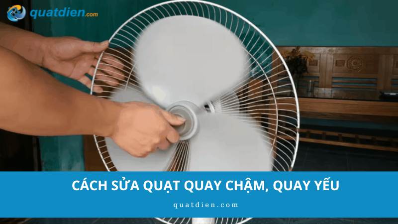 cách sửa quạt quay chậm quay yếu