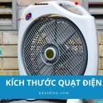 Kích thước quạt điện chuẩn theo từng loại quạt gia dụng hiện nay