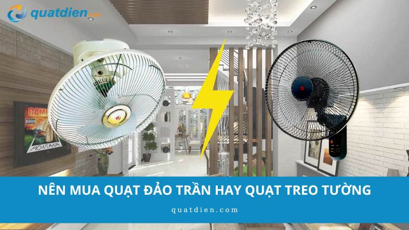Nên mua quạt đảo trần hay quạt treo tường