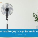 Review 10 quạt chạy êm nhất hiện nay bạn nên mua cho gia đình