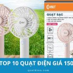 Top 10 quạt điện giá 150k rẻ bền đáng mua nhất hiện nay