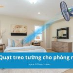5 tiêu chí chọn quạt treo tường cho phòng ngủ lý tưởng