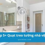 Review 5+ quạt treo tường nhà vệ sinh đáng mua nhất hiện nay