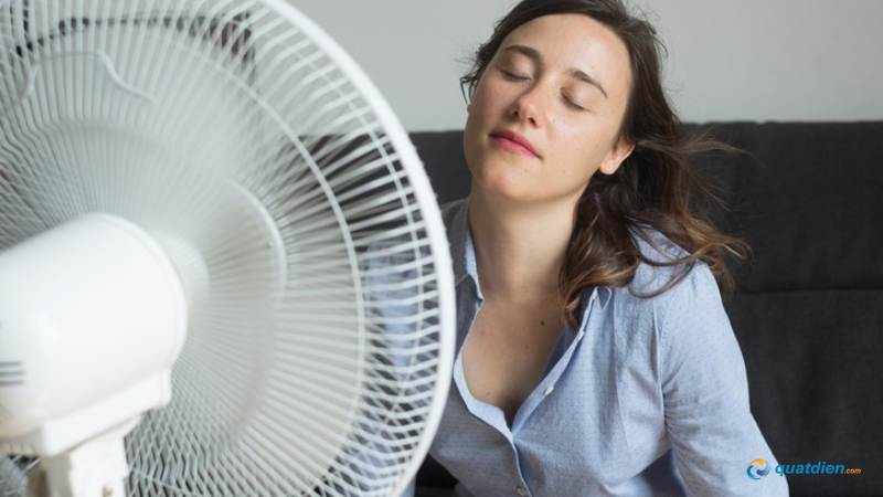 Quạt thổi trực tiếp làm cơ thể dễ sốc nhiệt