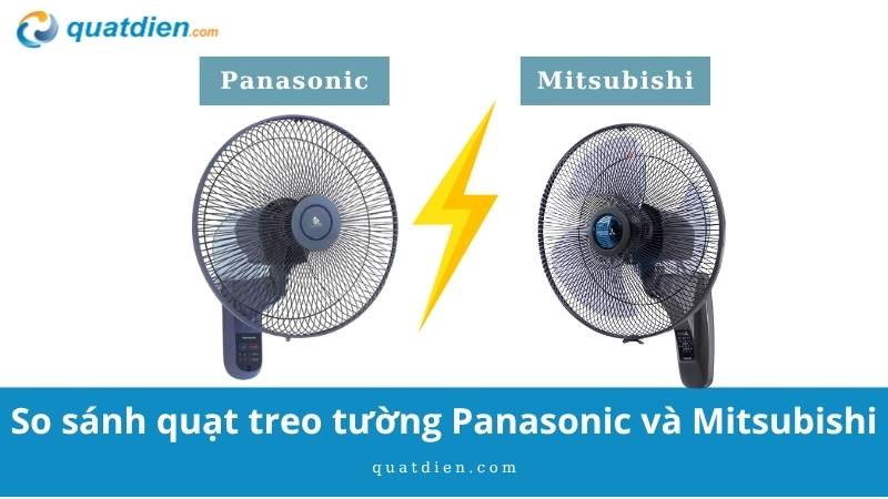 So sánh quạt treo tường Panasonic và Mitsubishi