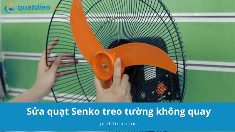 sửa quạt Senko treo tường không quay