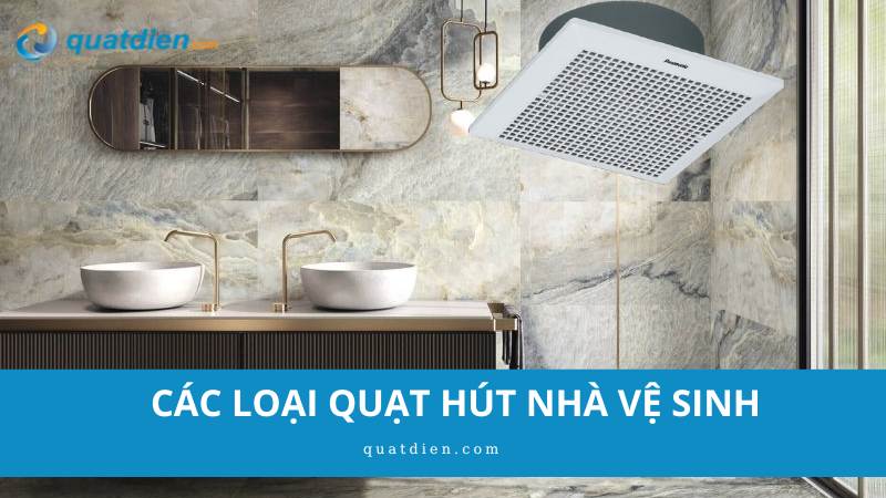 các loại quạt hút nhà vệ sinh
