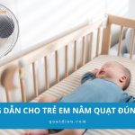Hướng dẫn cho trẻ nằm quạt đúng cách cha mẹ cần ghi nhớ