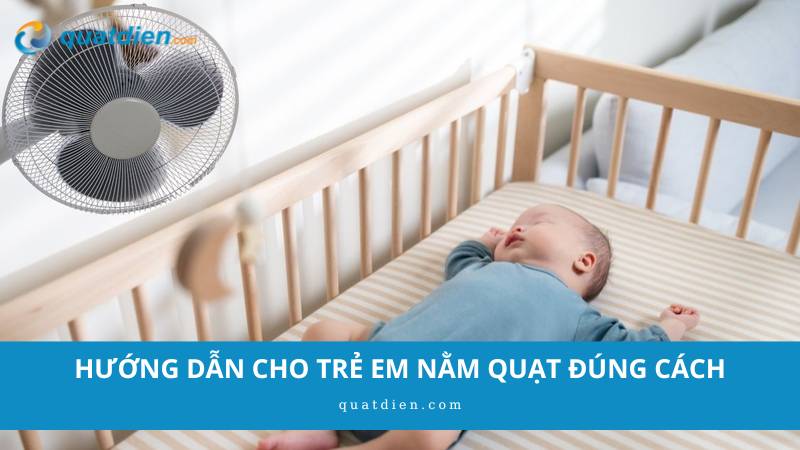 hướng dẫn cho trẻ nằm quạt đúng cách