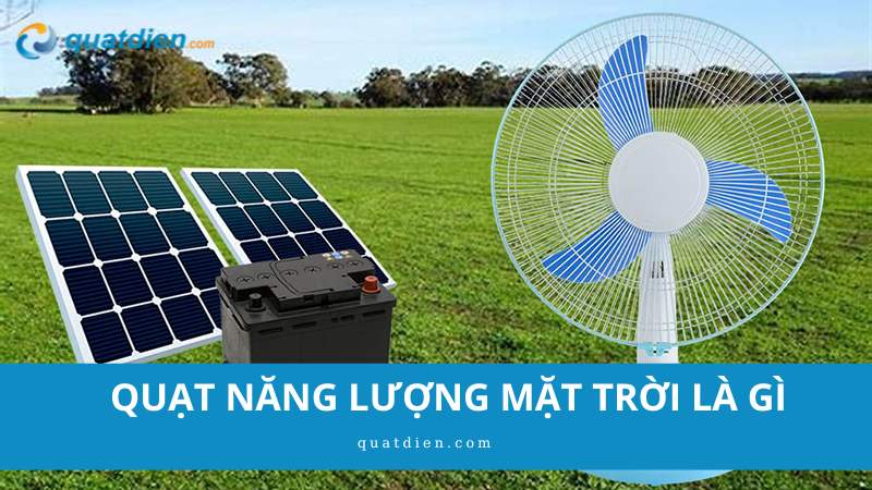quạt năng lượng mặt trời​ là gì