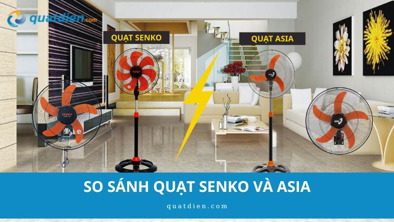 So sánh quạt Senko và Asia