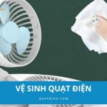 Hướng dẫn vệ sinh quạt điện sạch như mới mà không cần tháo lồng