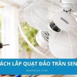 Cách lắp quạt đảo trần Senko đầy đủ, chi tiết và an toàn