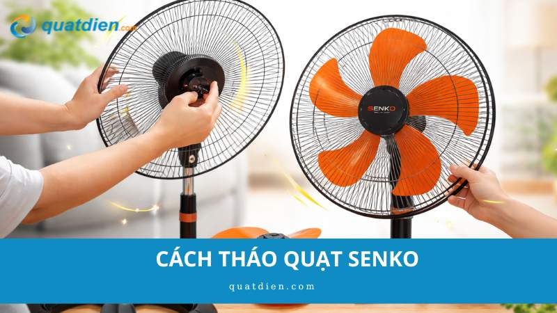 Cách tháo quạt Senko