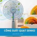 Công suất quạt Senko bao nhiêu W? Có tốn điện không?