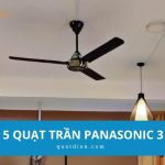 TOP 5 Quạt trần Panasonic 3 cánh bán chạy, dễ lắp, bền