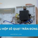 Cách đấu hộp số quạt trần nhanh, đơn giản cho người mới