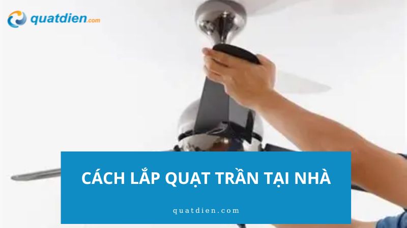 cách lắp quạt trần