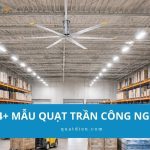4+ mẫu quạt trần công nghiệp công suất lớn cho nhà xưởng