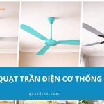 Quạt trần điện cơ Thống Nhất – Gợi ý 5 mẫu bền êm đáng chọn