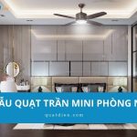 #5 mẫu quạt trần mini phòng ngủ nhỏ gọn, đáng sở hữu 2026
