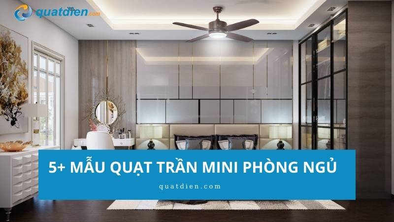 quạt trần mini phòng ngủ