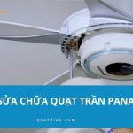 Cách sửa chữa quạt trần Panasonic tại nhà chi tiết từ A–Z