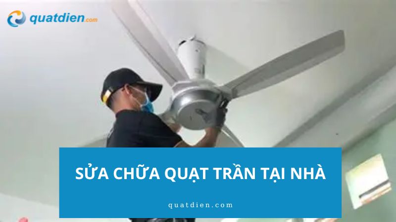 sửa chữa quạt trần tại nhà