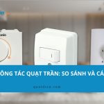 3 loại công tắc quạt trần: So sánh và cách đấu mỗi loại