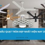 Top 10+ Mẫu Quạt Trần Đẹp 2026: Nâng Tầm Đẳng Cấp Nội Thất