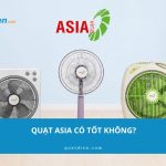 Quạt Asia có tốt không? Các mẫu quạt Asia đáng mua 2026