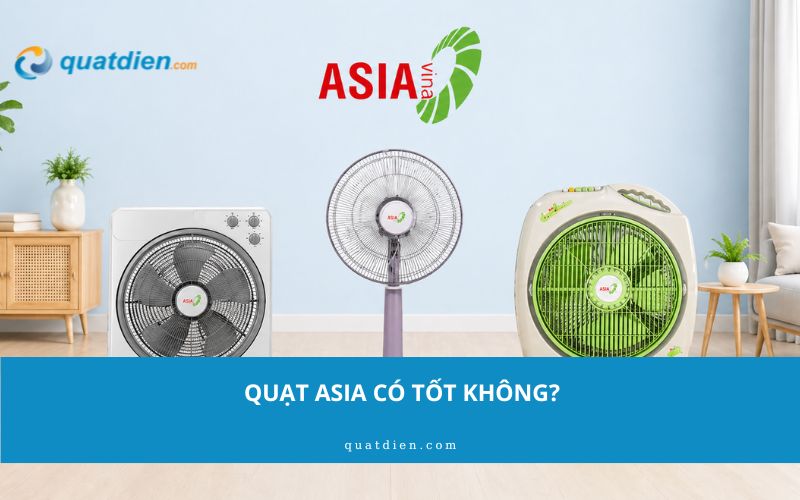 quạt asia có tốt không