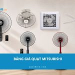 Bảng giá quạt Mitsubishi: Cập nhập giá tốt 2026