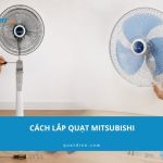Cách lắp quạt Mitsubishi tại nhà đơn giản chi tiết trong 1 phút
