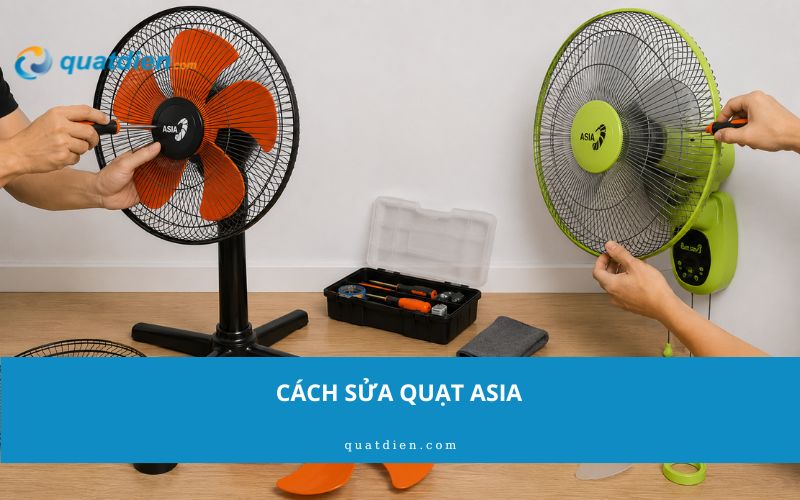 Cách sửa quạt Asia