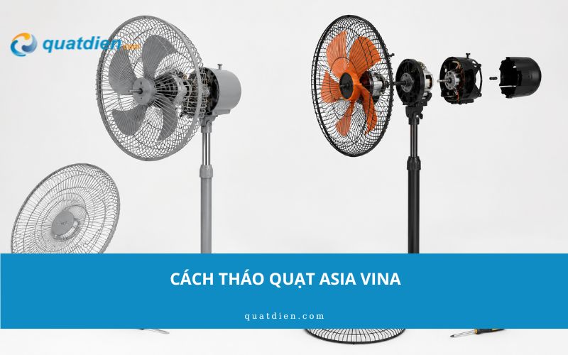 Cách tháo quạt Asia Vina
