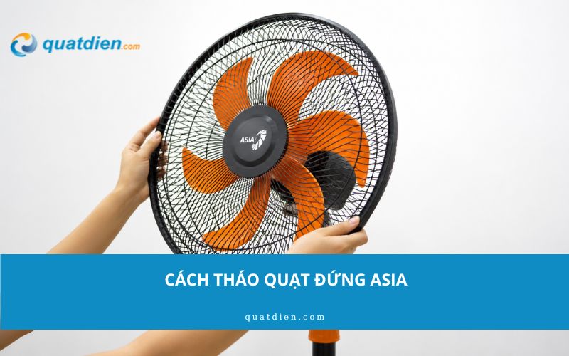 Cách tháo quạt đứng Asia