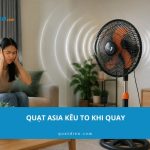 Quạt asia kêu to khi quay: nguyên nhân và 7 cách khắc phục